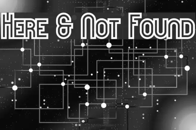 Here & Not Found Fonte examples