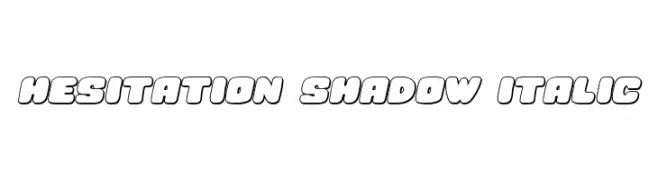 Hesitation Shadow Italic  Descarca Fonturi Gratis