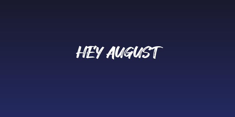 Hey August Social Header