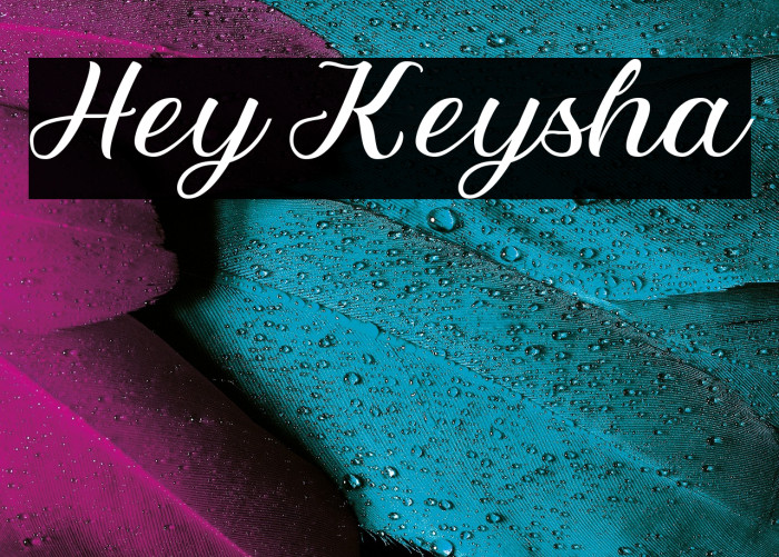 Hey Keysha Example 2