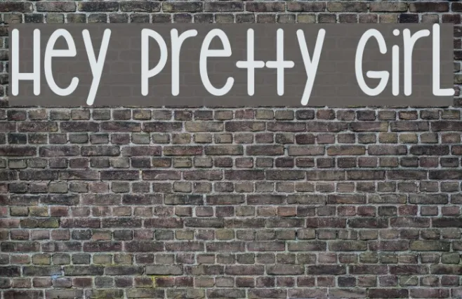 Hey Pretty Girl Example 3