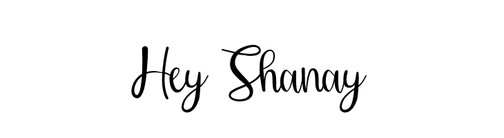 Hey Shanay  नि: शुल्क फ़ॉन्ट्स डाउनलोड