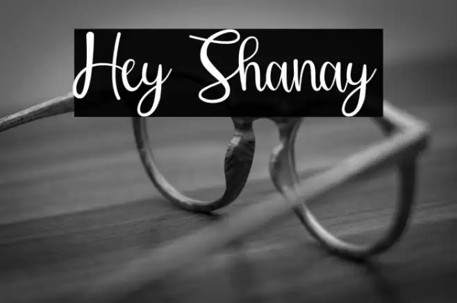 Hey Shanay Font examples