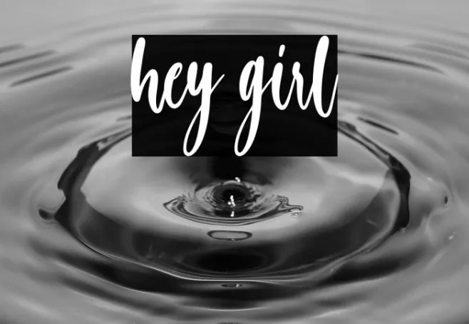 hey girl Example 2