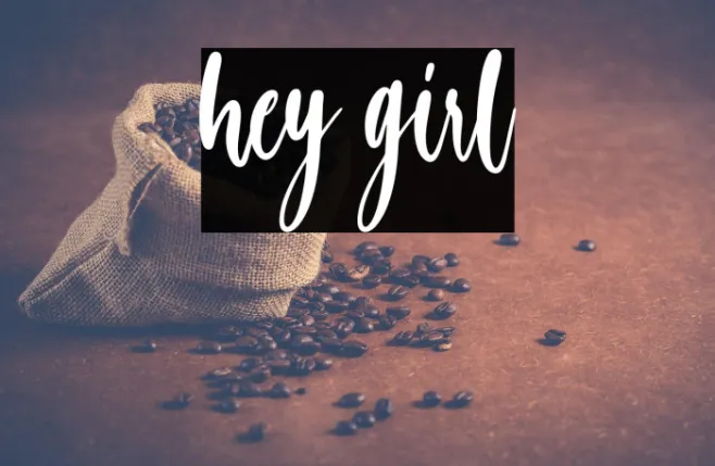 hey girl Example 3