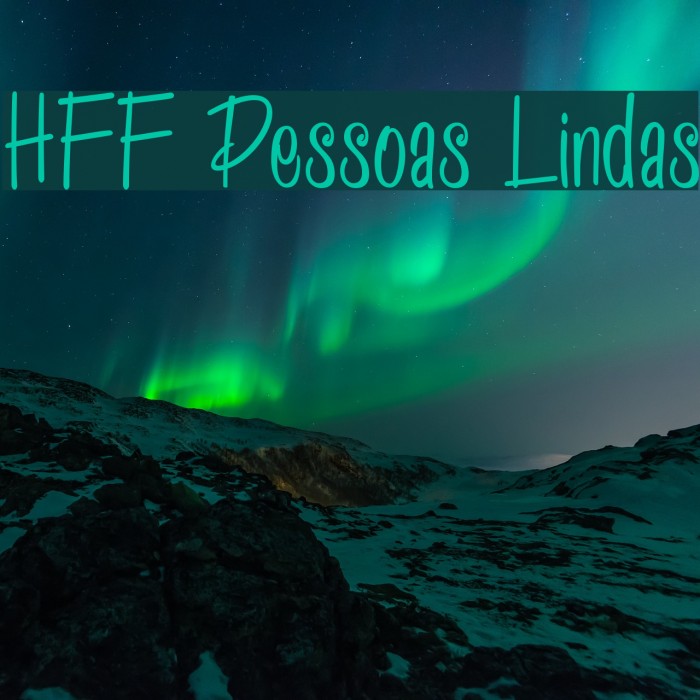 HFF Pessoas Lindas Font examples