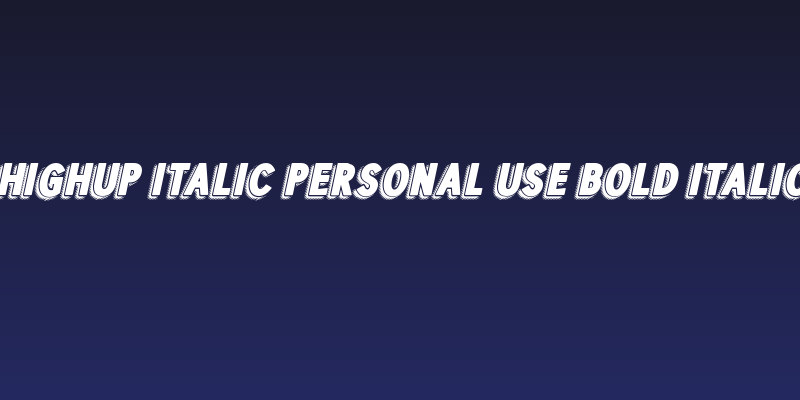 HIGHUP ITALIC PERSONAL USE Bold Italic Social Header