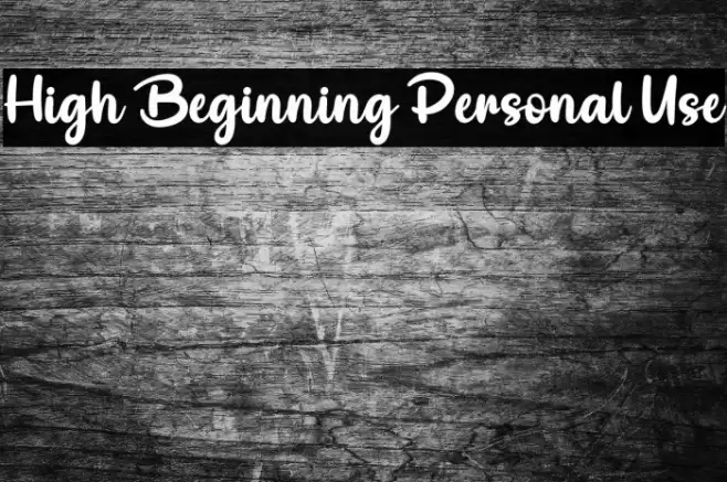 High Beginning Personal Use Font examples