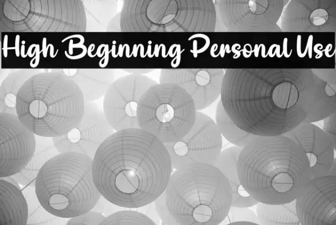 High Beginning Personal Use Font examples