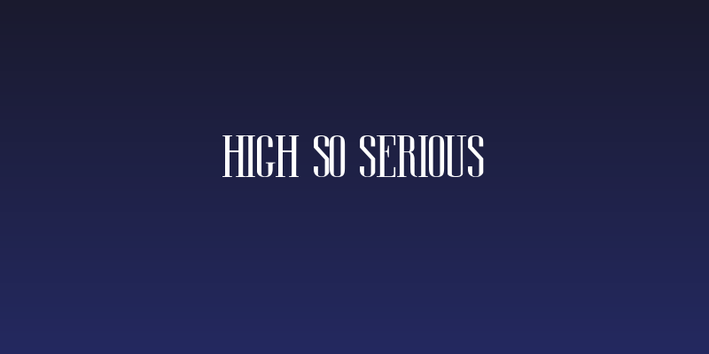 High So Serious Social Header