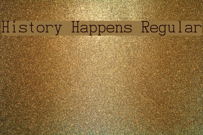 History Happens Regular Font examples