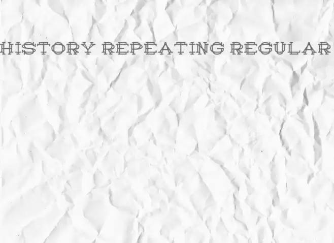 History Repeating Regular Шрифта examples