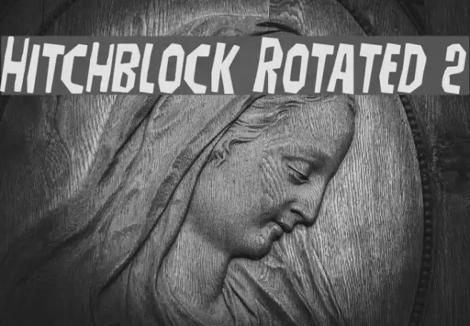 Hitchblock Rotated 2 Font examples