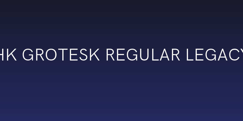 HK Grotesk Regular Legacy Social Header