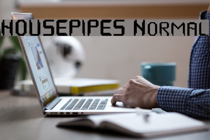 HOUSEPIPES Normal Font examples