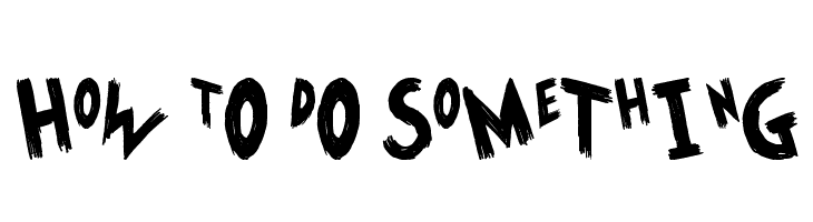 HoW tO dO SoMeThInG  Fuentes Gratis Descargar