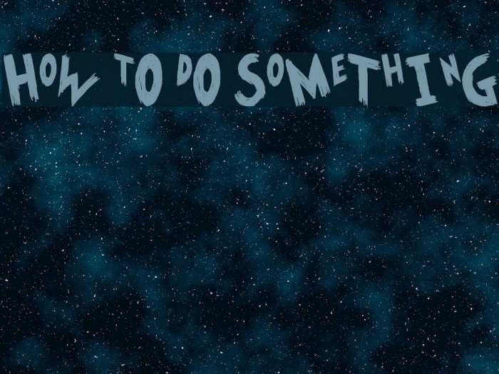 HoW tO dO SoMeThInG Font examples
