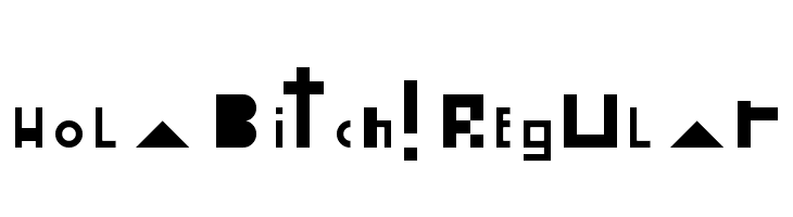 Hola Bitch! Regular  Frei Schriftart Herunterladen