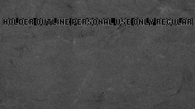 Holder Outline PERSONAL USE ONLY Regular Font examples