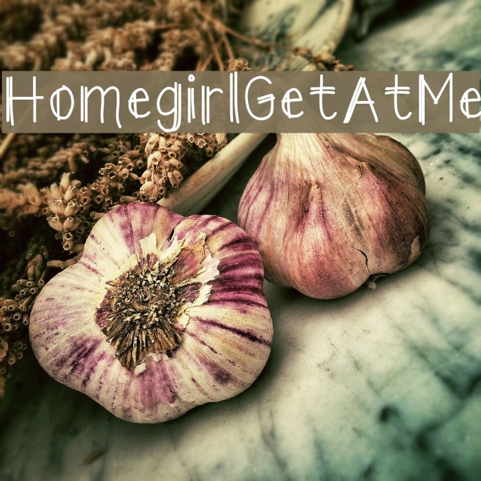 HomegirlGetAtMe Font examples
