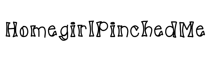 HomegirlPinchedMe  font caratteri gratis