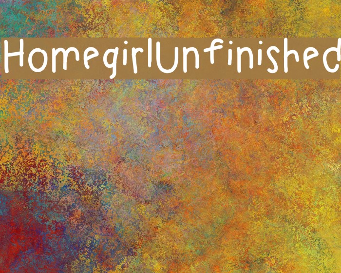 HomegirlUnfinished Font examples