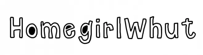 HomegirlWhut  Frei Schriftart Herunterladen