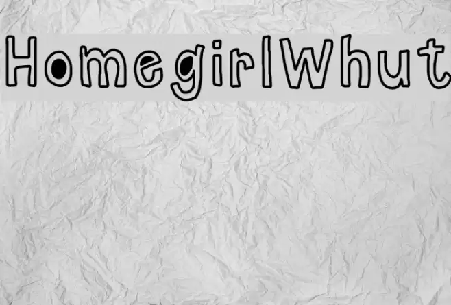 HomegirlWhut Font examples
