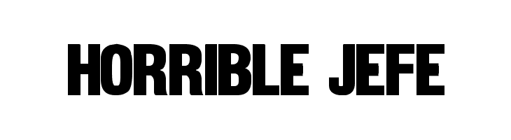 Horrible Jefe Font