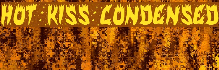 Hot Kiss Condensed Example 1