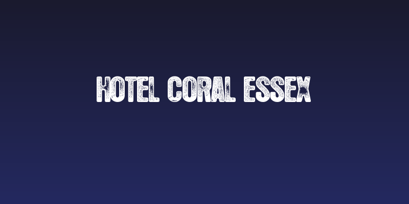 Hotel Coral Essex Social Header