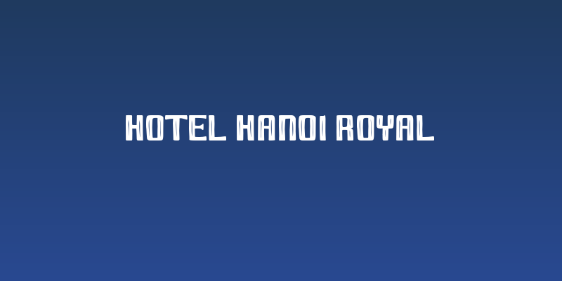 Hotel Hanoi Royal Social Header