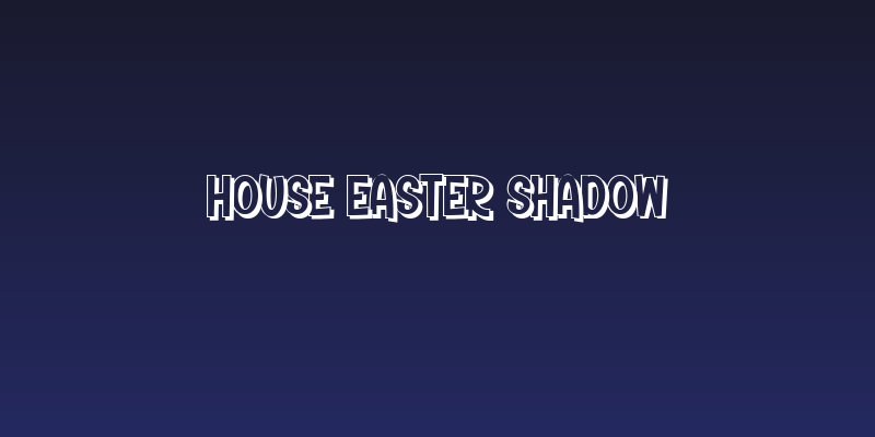 House Easter Shadow Social Header