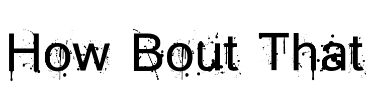 How Bout That  Frei Schriftart Herunterladen