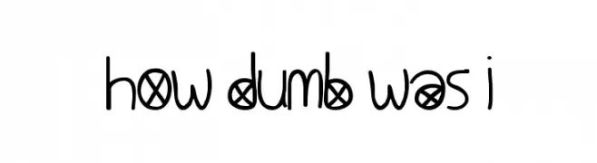 How Dumb Was I  नि: शुल्क फ़ॉन्ट्स डाउनलोड