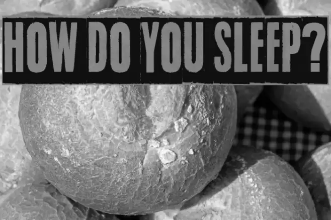 How do you sleep? Font examples