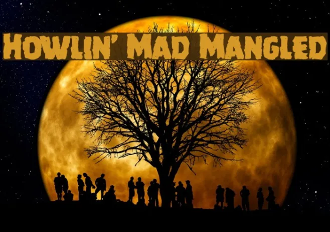 Howlin' Mad Mangled Example 1