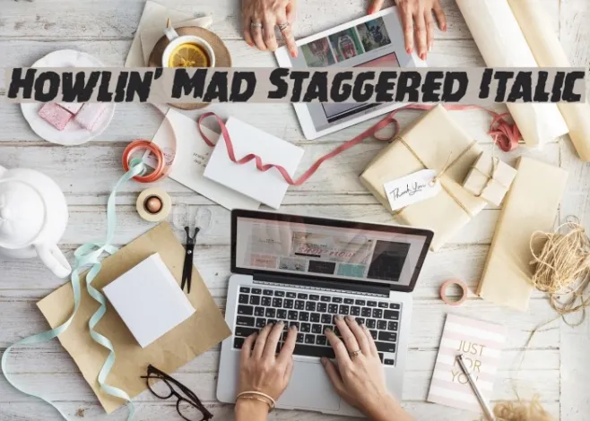 Howlin' Mad Staggered Italic Example 2