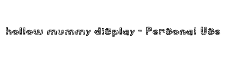 hollow mummy display - Personal Use  Frei Schriftart Herunterladen
