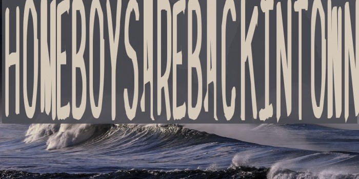 homeboysarebackintown Font examples