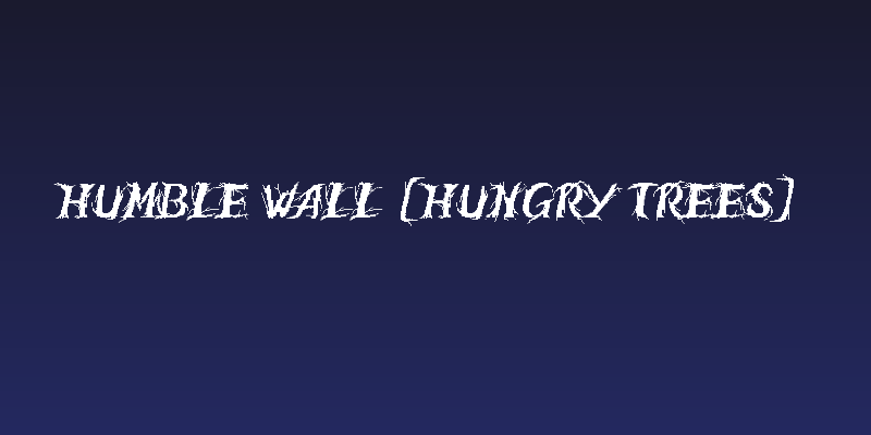 Humble Wall [Hungry Trees] Social Header