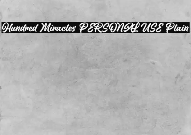 Hundred Miracles PERSONAL USE Plain Font examples