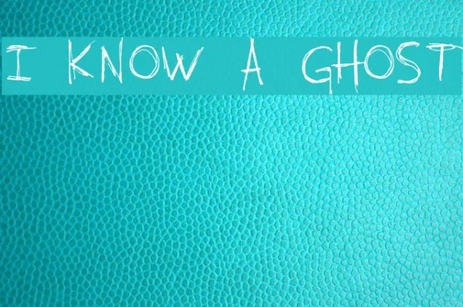 I KNOW A GHOST Example 1