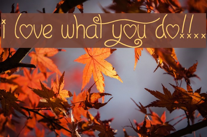 I Love What You Do!!.. Font examples