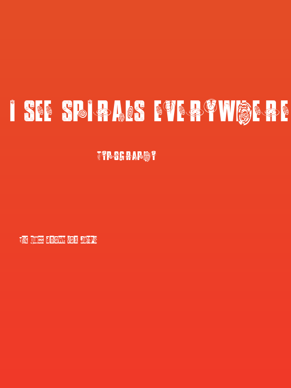 I SEE SPIRALS EVERYWHERE Poster
