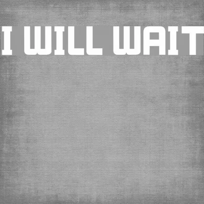 I WILL WAIT Font examples