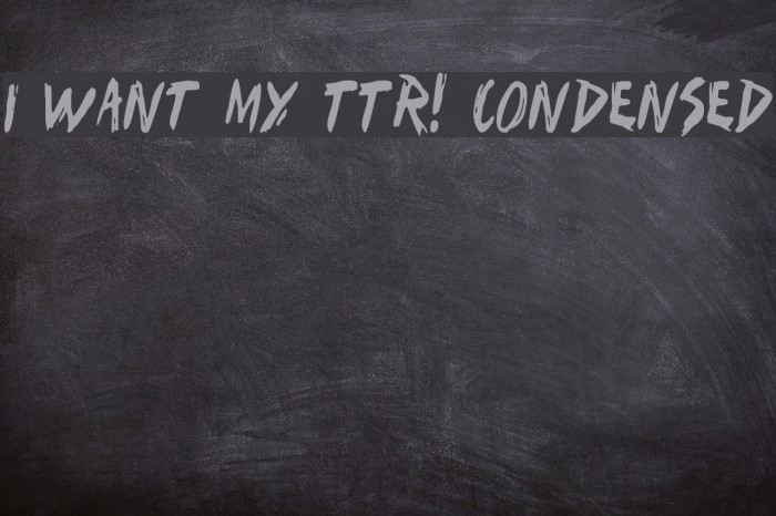 I Want My TTR! Condensed Font examples