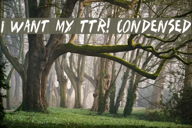 I Want My TTR! Condensed Example 2