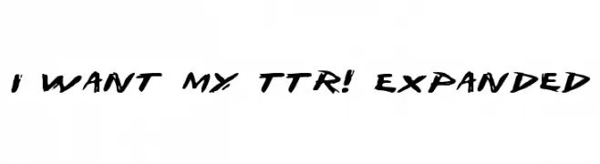 I Want My TTR! Expanded  नि: शुल्क फ़ॉन्ट्स डाउनलोड