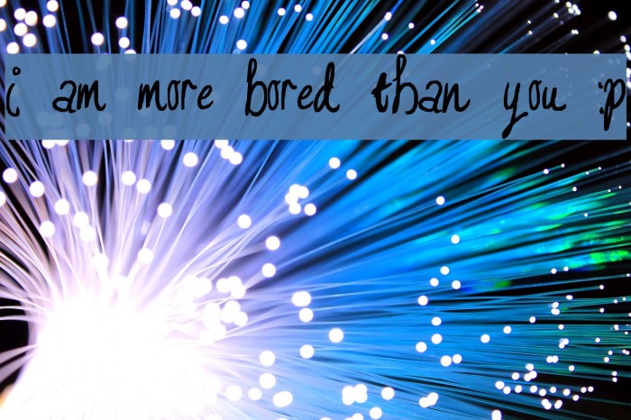 I am more bored than you :P Font examples